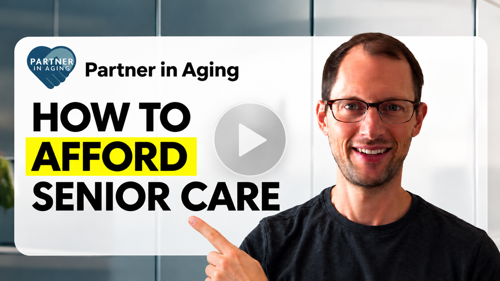 Partner in Aging video thumbnail: How to Afford Senior Care, with a play icon.